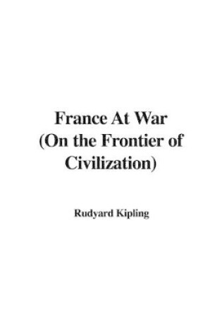 Cover of France at War (on the Frontier of Civilization)