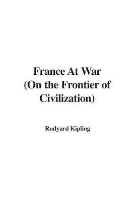 Book cover for France at War (on the Frontier of Civilization)