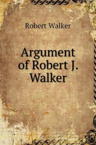 Cover of Argument of Robert J. Walker