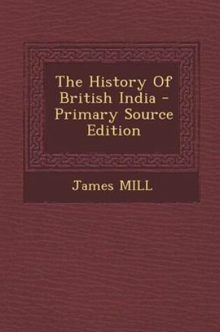 Cover of The History of British India - Primary Source Edition