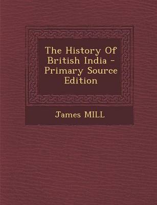 Book cover for The History of British India - Primary Source Edition