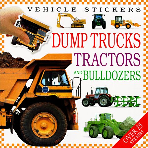 Book cover for Dump Trucks, Tractors, and Bulldozers: Vehicle Stickers