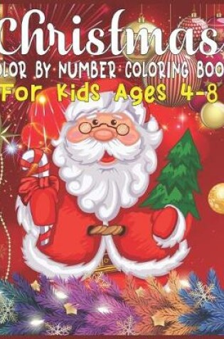 Cover of Christmas Color By Number Coloring Book For Kids Ages 4-8