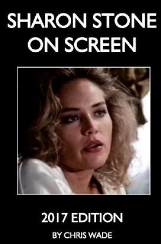 Cover of Sharon Stone On Screen 2017 Edition