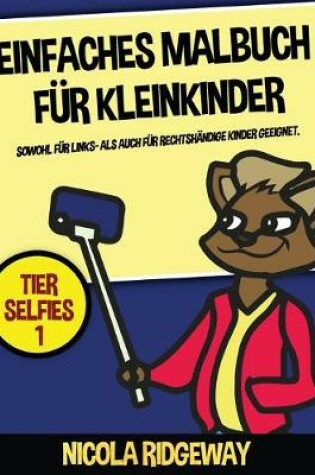 Cover of Einfaches Malbuch für Kleinkinder (Tier Selfies 1)