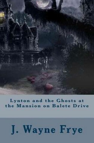 Cover of Lynton and the Ghosts at the Mansion on Balete Drive