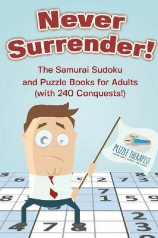 Cover of Never Surrender! The Samurai Sudoku and Puzzle Books for Adults (with 240 Conquests!)