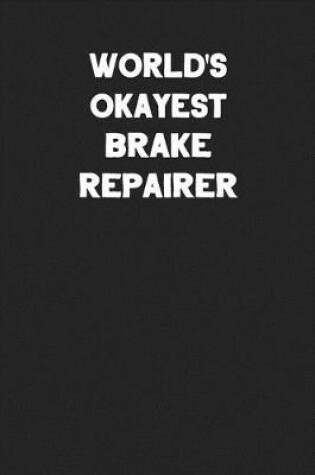 Cover of World's Okayest Brake Repairer