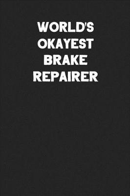 Book cover for World's Okayest Brake Repairer