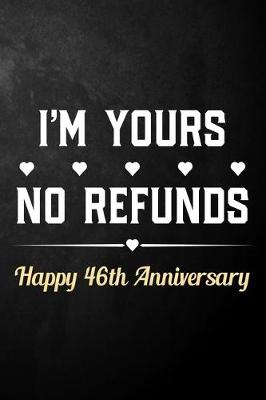 Book cover for I'm Yours No Refunds Happy 46th Anniversary