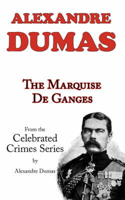 Book cover for The Marquise de Ganges (from Celebrated Crimes)