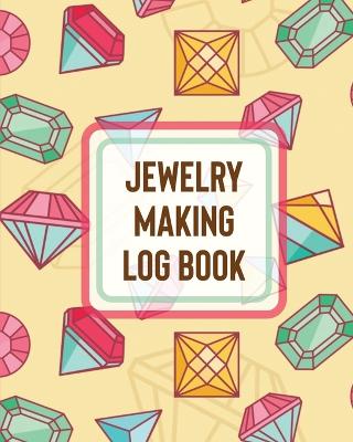 Book cover for Jewelry Making Log Book