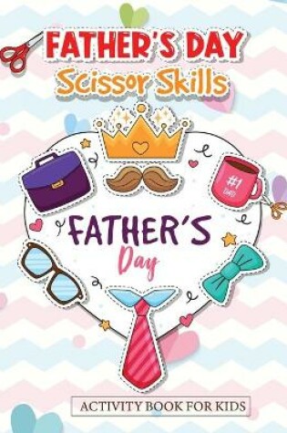 Cover of Father's Day Scissor Skills Activity Book for Kids