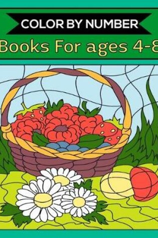 Cover of Color By Number Coloring Books For ages 4-8