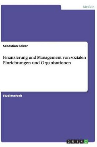 Cover of Finanzierung und Management von sozialen Einrichtungen und Organisationen