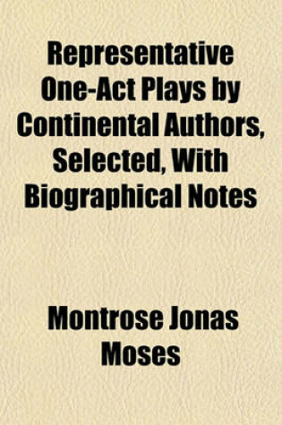 Cover of Representative One-Act Plays by Continental Authors, Selected, with Biographical Notes