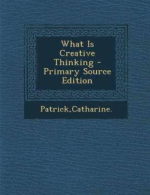 Book cover for What Is Creative Thinking - Primary Source Edition