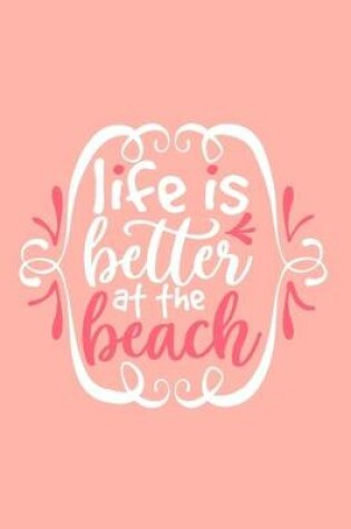 Cover of Life Is Better At The Beach