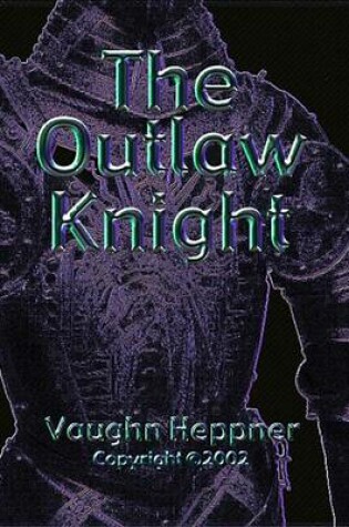 Cover of The Outlaw Knight, Book II of the Knights Trilogy