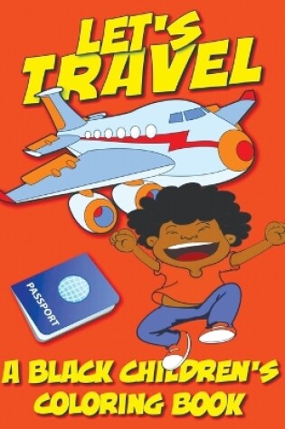 Cover of Let's Travel - A Black Children's Coloring Book