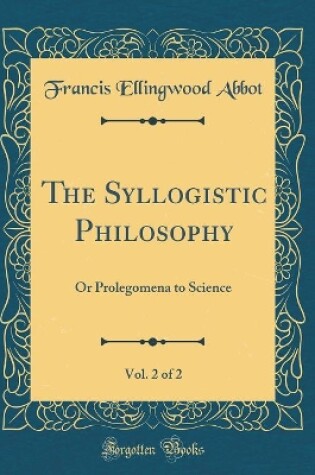 Cover of The Syllogistic Philosophy, Vol. 2 of 2