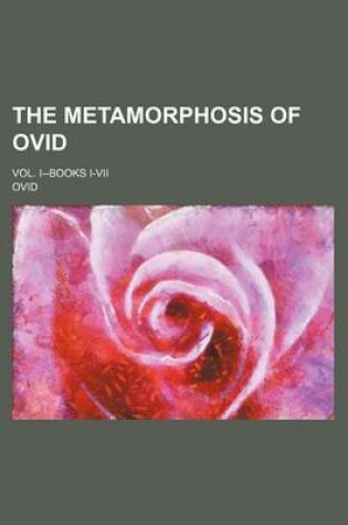 Cover of The Metamorphosis of Ovid; Vol. I--Books I-VII
