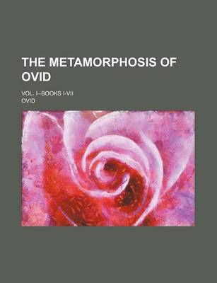 Book cover for The Metamorphosis of Ovid; Vol. I--Books I-VII