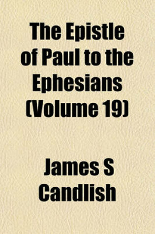 Cover of The Epistle of Paul to the Ephesians (Volume 19)