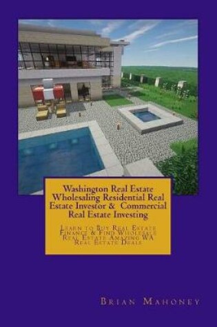 Cover of Washington Real Estate Wholesaling Residential Real Estate Investor & Commercial Real Estate Investing