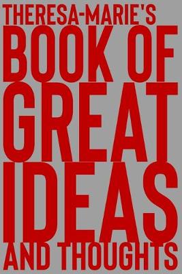 Cover of Theresa-Marie's Book of Great Ideas and Thoughts