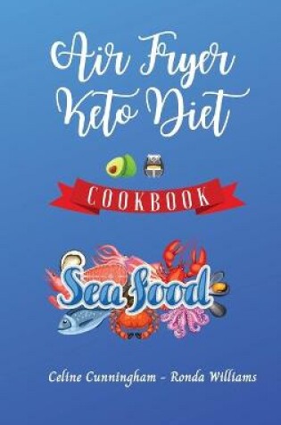Cover of Air Fryer and Keto Diet Cookbook - Seafood Recipes