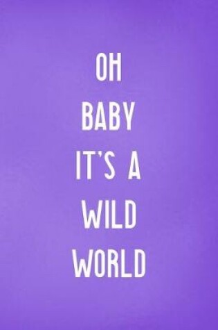 Cover of Oh Baby It's A Wild World