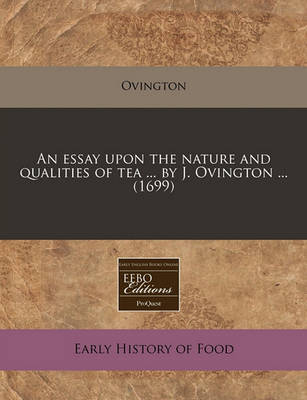 Book cover for An Essay Upon the Nature and Qualities of Tea ... by J. Ovington ... (1699)