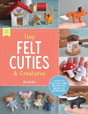 Book cover for Tiny Felt Cuties & Creatures