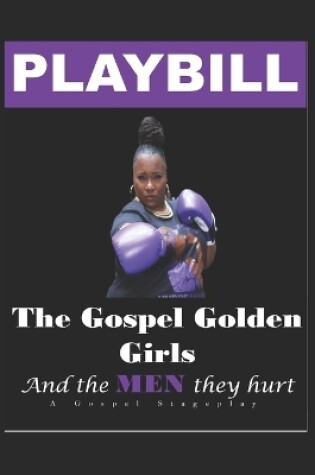 Cover of The Gospel Golden Girls and the Men They Hurt Playbill