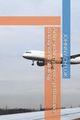 Cover of Airline industry service performance management strategy