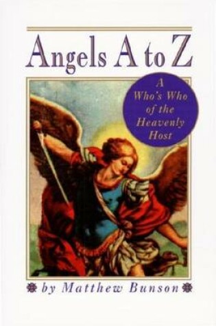 Cover of Angels A to Z: A Who's Who of the Heavenly Host