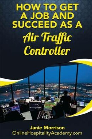 Cover of How to Get a Job and Succeed as a Traffic Controller
