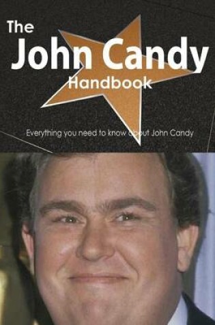 Cover of The John Candy Handbook - Everything You Need to Know about John Candy