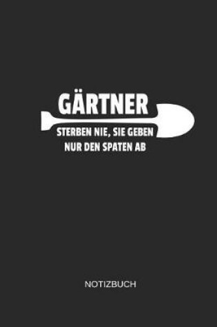 Cover of Gartner Sterben Nie Sie Geben Nur Den Spaten AB Notizbuch