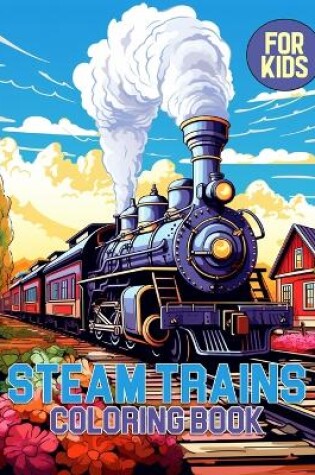 Cover of Steam Trains Coloring Book For Kids