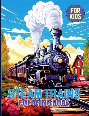 Book cover for Steam Trains Coloring Book For Kids