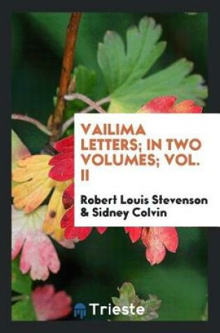 Cover of Vailima Letters; In Two Volumes; Vol. II
