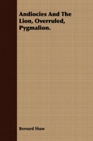 Cover of Andiocies and the Lion, Overruled, Pygmalion.