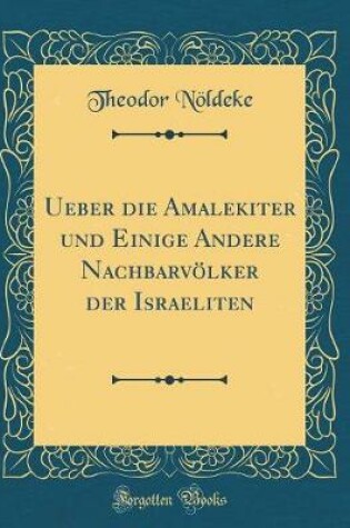 Cover of Ueber Die Amalekiter Und Einige Andere Nachbarvoelker Der Israeliten (Classic Reprint)