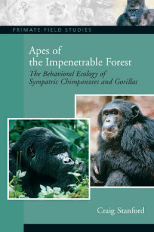 Cover of Apes of the Impenetrable Forest (The Behavioral Ecology of Sympatiric Chimpanzees and Gorillas)