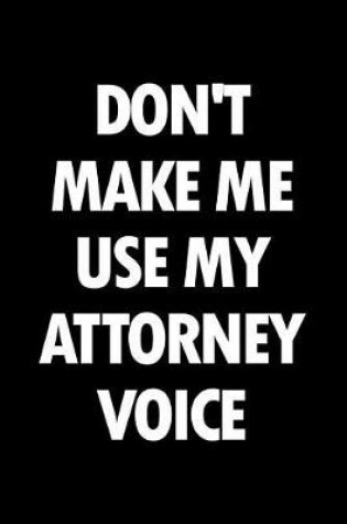 Cover of Don't Make Me Use My Attorney Voice