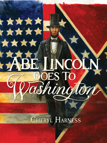 Book cover for Abe Lincoln Goes to Washington