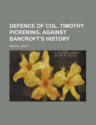 Book cover for Defence of Col. Timothy Pickering, Against Bancroft's History