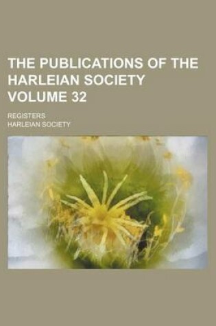 Cover of The Publications of the Harleian Society Volume 32; Registers